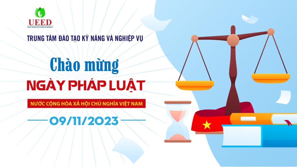 Nghiệp vụ UEED chào mừng ngày Pháp luật Việt Nam 9-11-2023