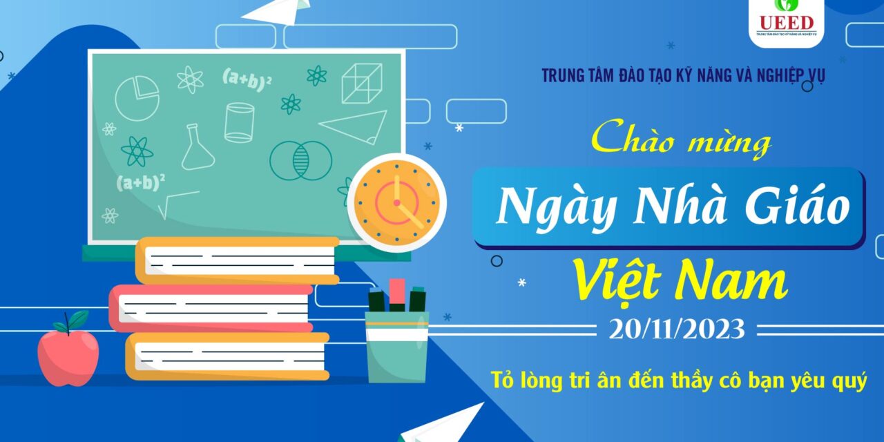 Trung tâm Đào tạo Kỹ năng và Nghiệp vụ UEED chúc mừng ngày Nhà giáo Việt Nam 20/11