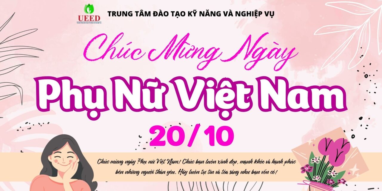 Trung tâm Đào tạo Kỹ năng và Nghiệp vụ UEED chào mừng Ngày Phụ nữ Việt Nam 20-10