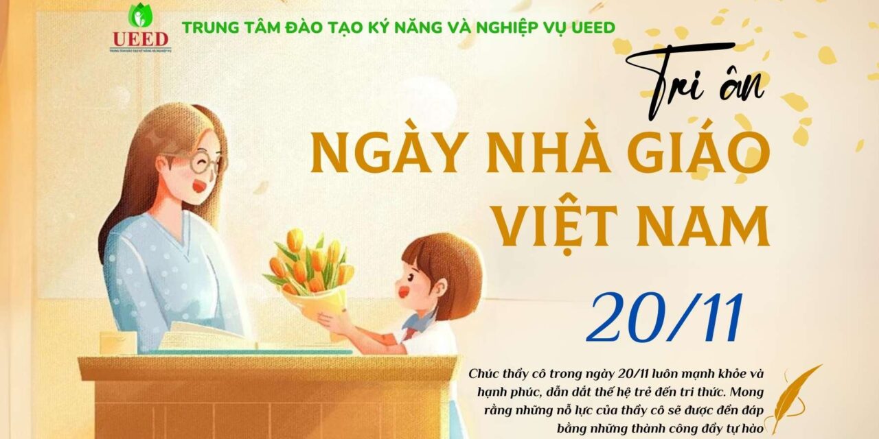 Trung tâm đào tạo Kỹ năng và Nghiệp vụ UEED chào mừng Ngày Nhà giáo Việt Nam 20/11