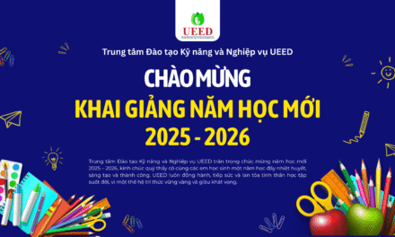 Khai giảng năm học mới 2025 – 2026: Trung tâm đào tạo Kỹ năng và Nghiệp vụ UEED gửi lời chúc tốt đẹp