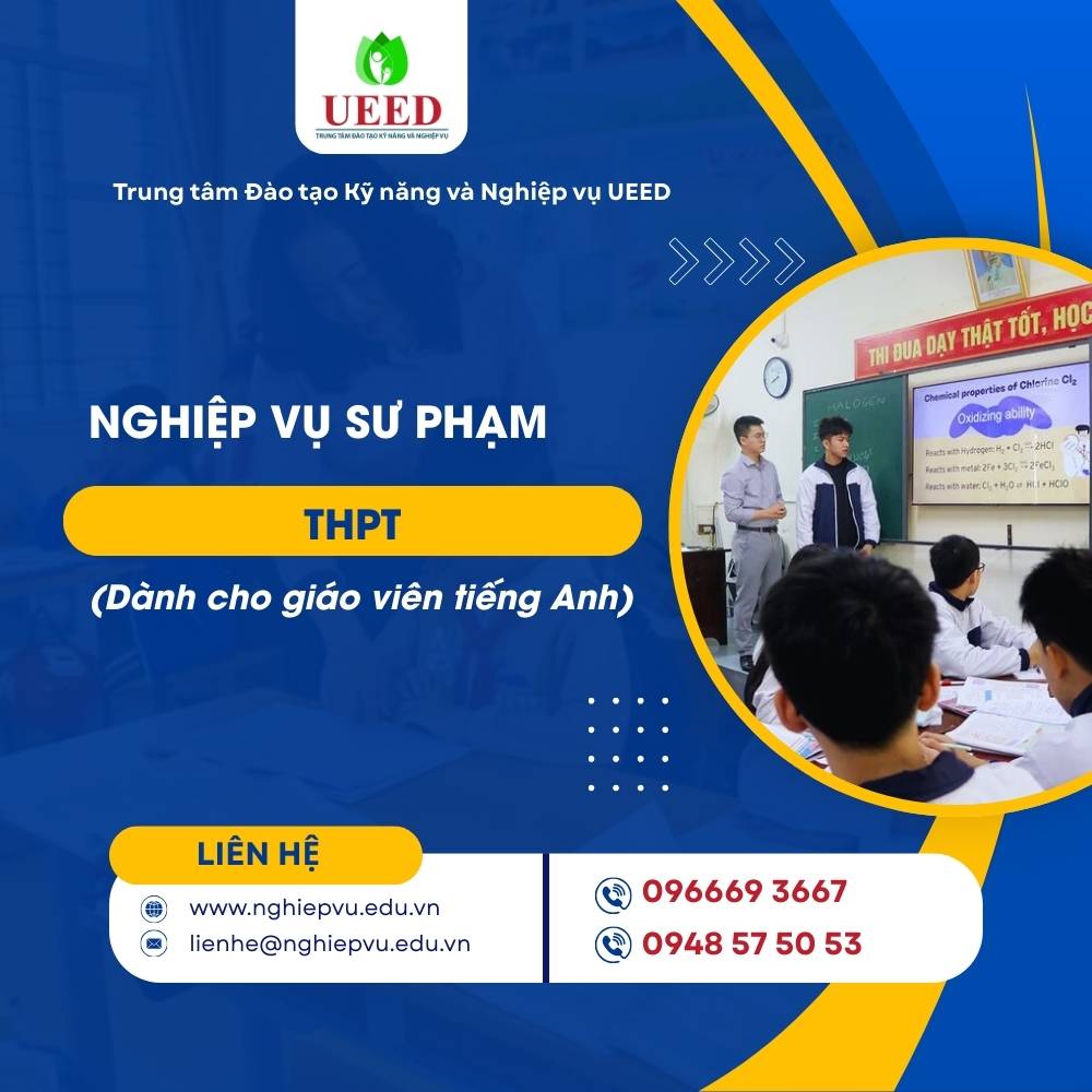 Bồi dưỡng Nghiệp vụ sư phạm THPT (dành cho giáo viên tiếng Anh) - Nghiệp vụ UEED