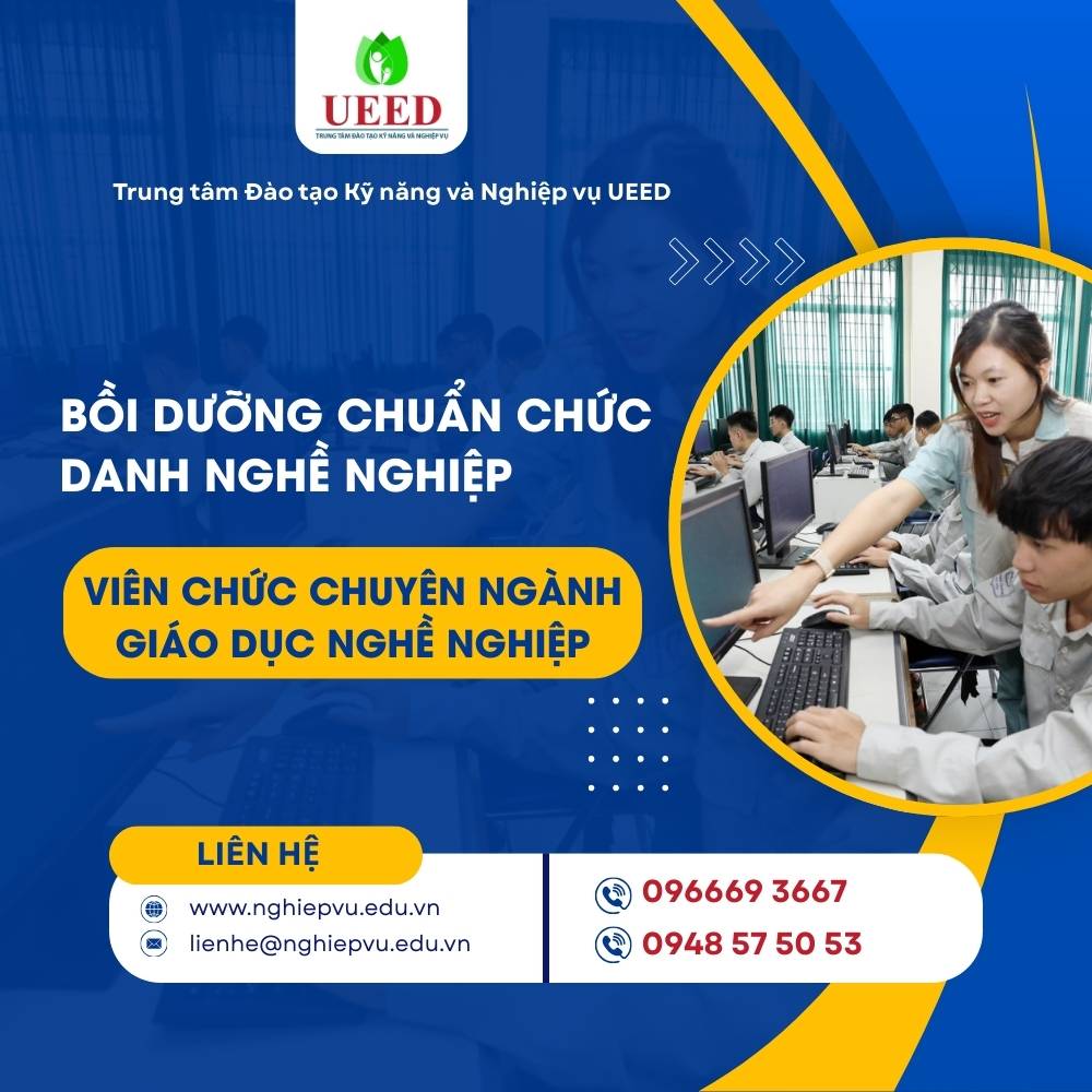 Bồi dưỡng chuẩn chức danh nghề nghiệp Viên chức chuyên ngành Giáo dục nghề nghiệp - Nghiệp vụ UEED