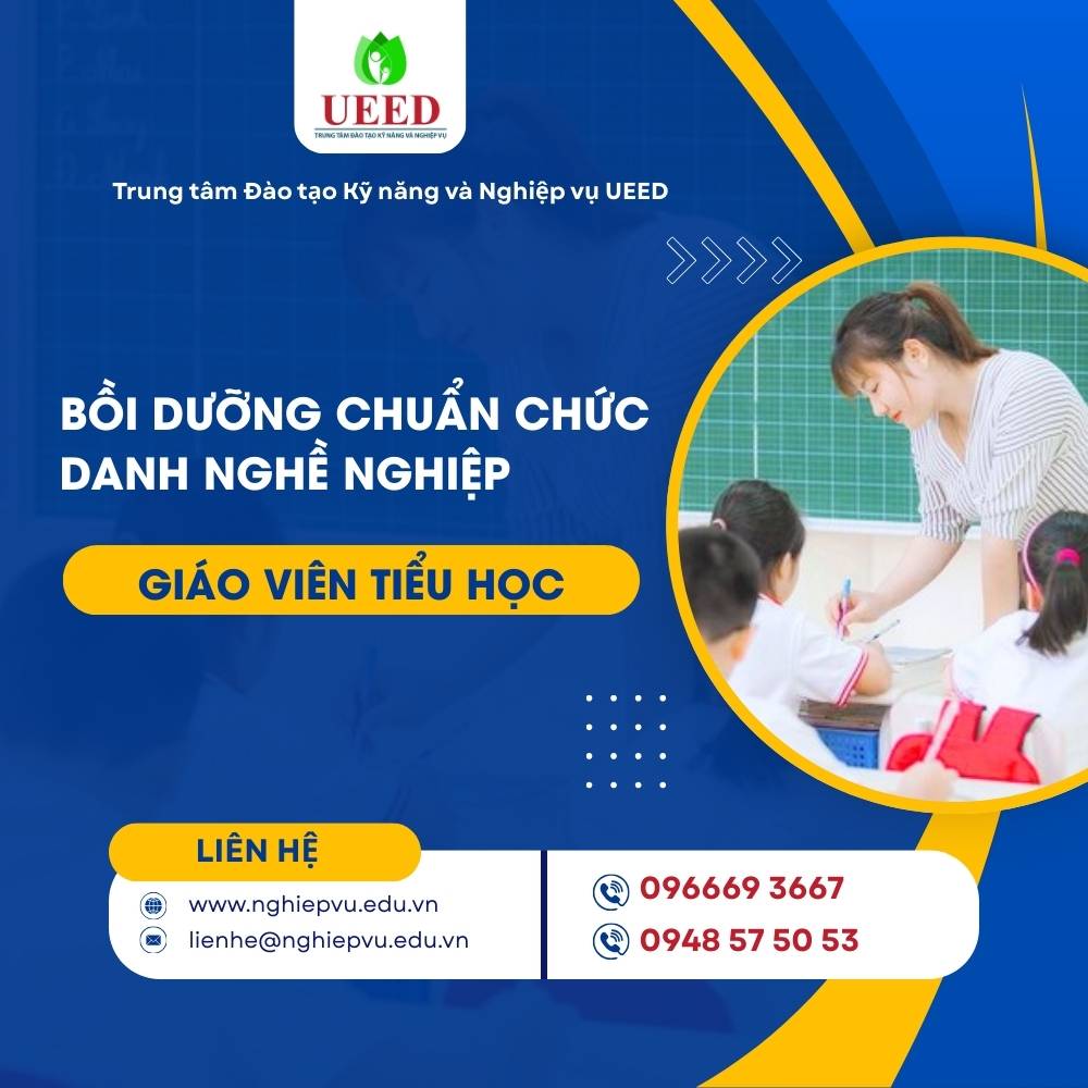 Bồi dưỡng chuẩn chức danh nghề nghiệp giáo viên tiểu học - Nghiệp vụ UEED