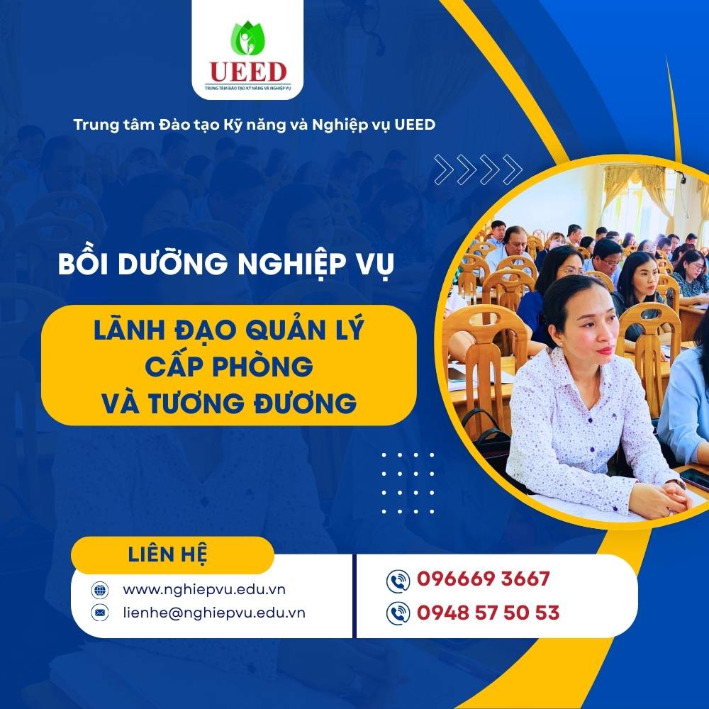 Bồi dưỡng nghiệp vụ Lãnh đạo quản lý cấp phòng và tương đương - Nghiệp vụ UEED
