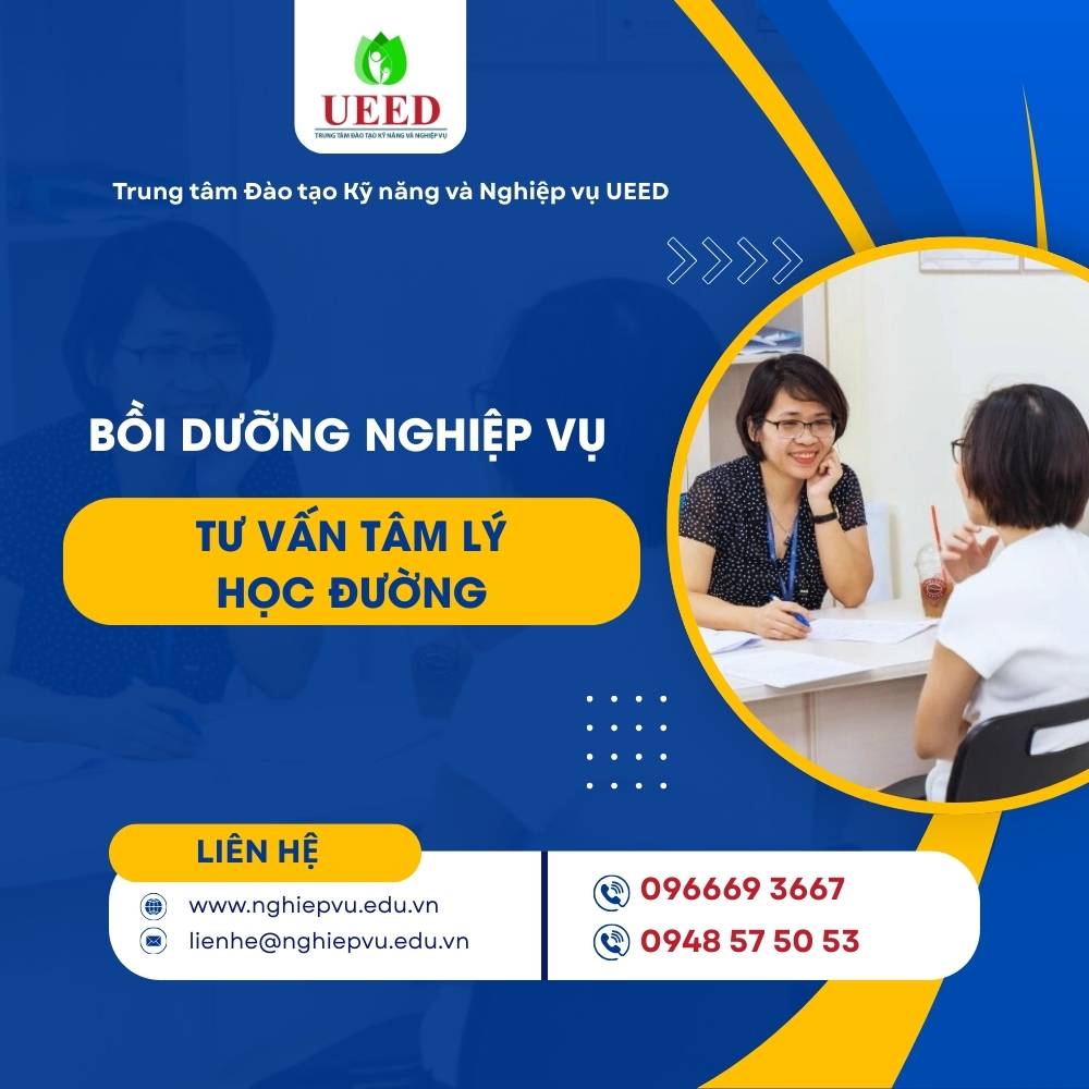 Bồi dưỡng nghiệp vụ Tư vấn tâm lý học đường - Nghiệp vụ UEED