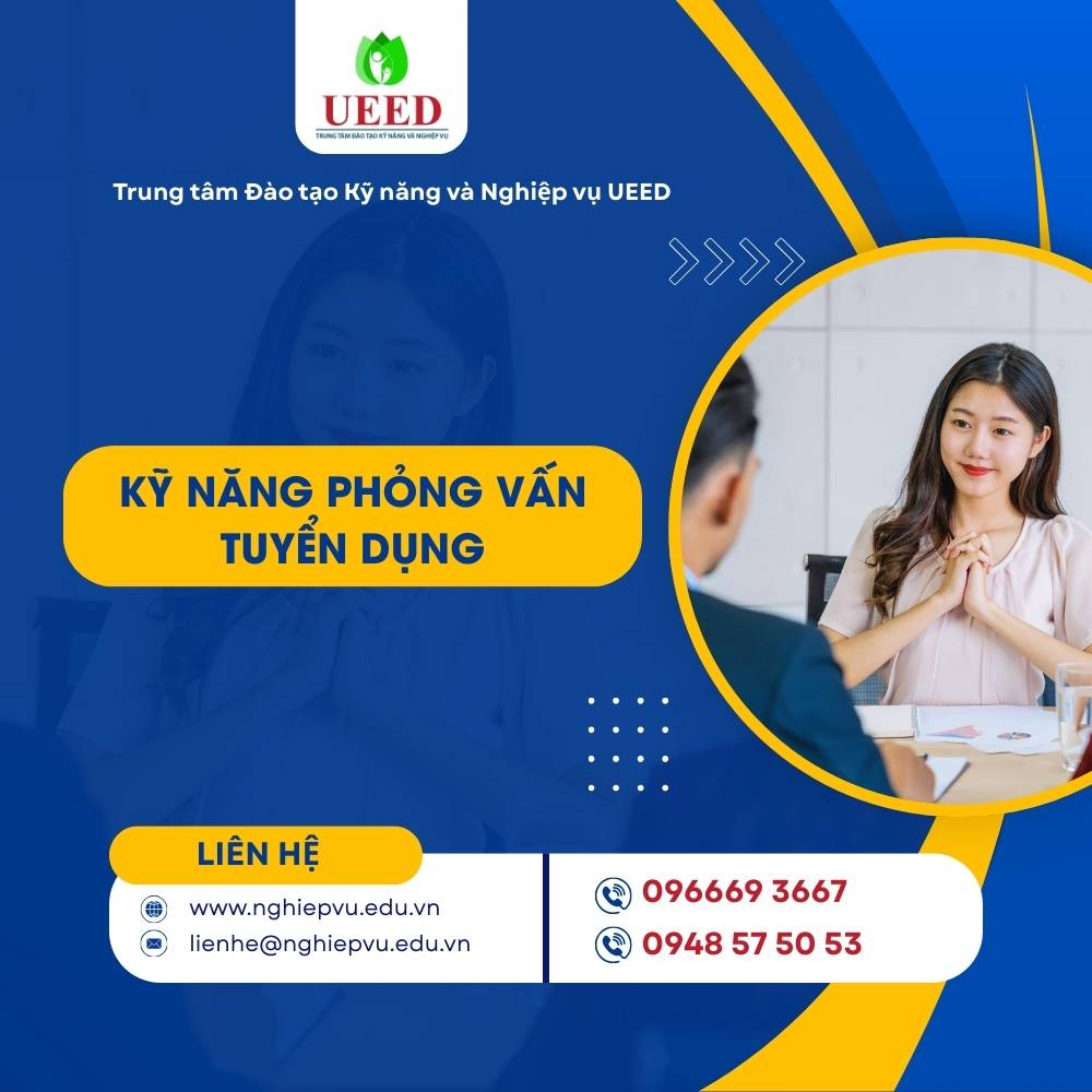 Kỹ năng phỏng vấn tuyển dụng - Nghiệp vụ UEED