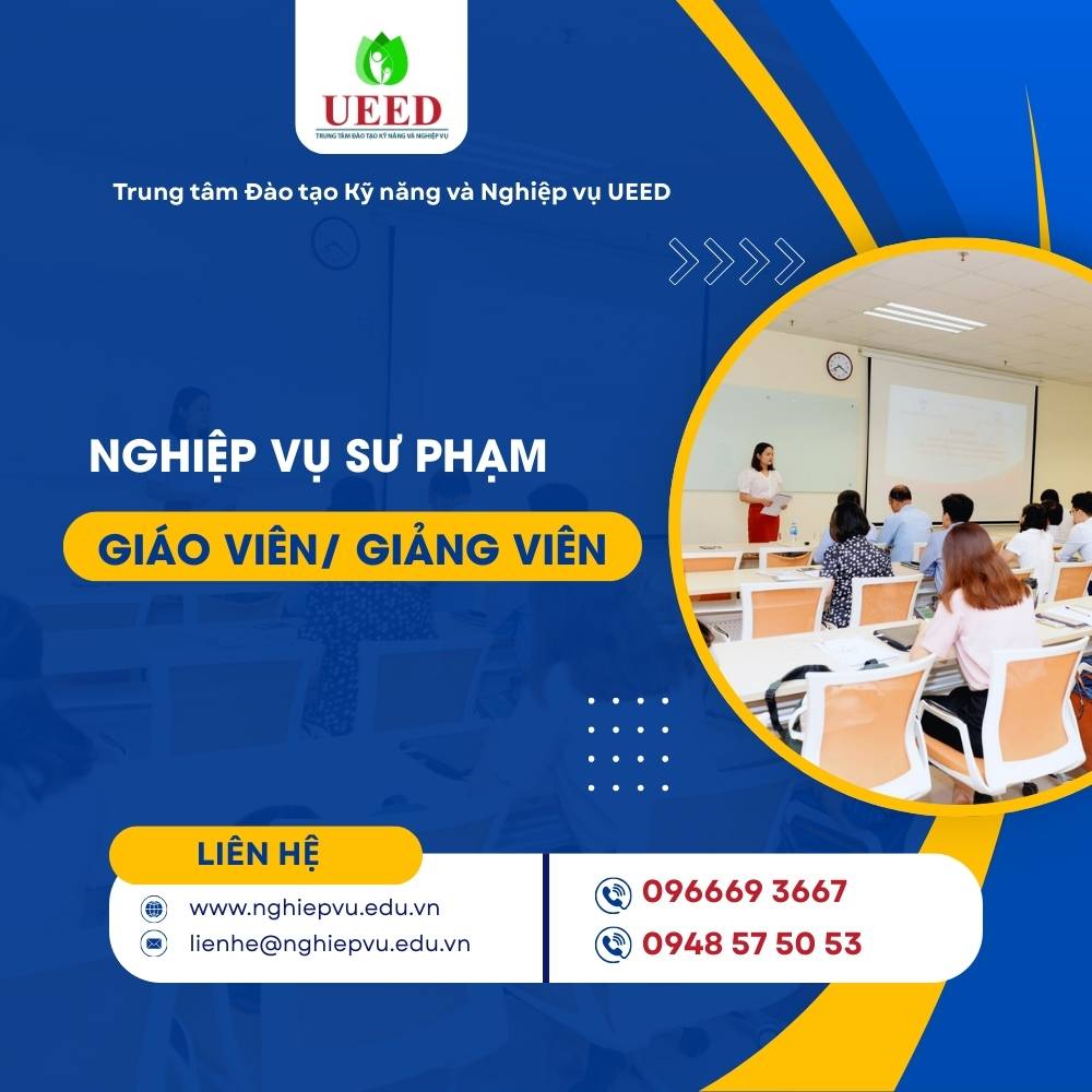 Lớp Bồi dưỡng nghiệp vụ sư phạm giảng viên, giáo viên - Nghiệp vụ UEED