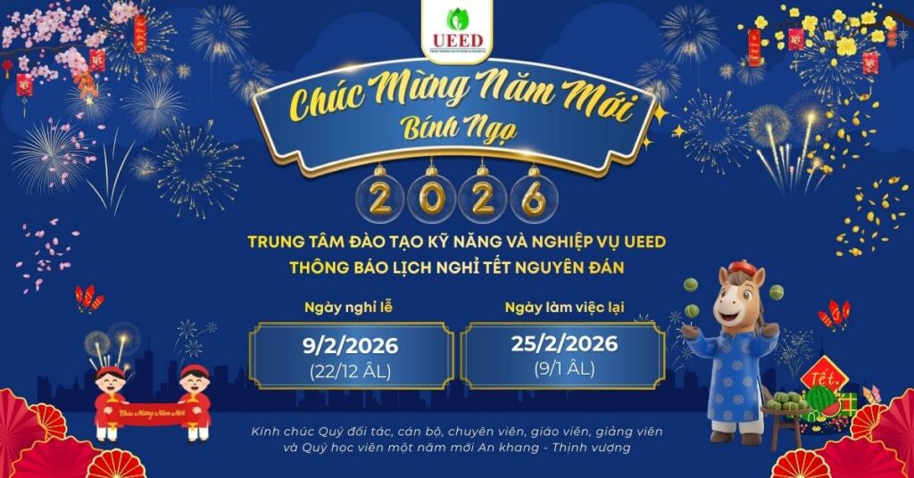 Trung tâm Đào tạo Kỹ năng và Nghiệp vụ UEED thông báo lịch nghỉ Tết Nguyên đán Bính Ngọ 2026