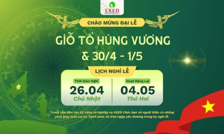 Nghiệp vụ UEED thông báo lịch nghỉ lễ Giỗ Tổ Hùng Vương, Ngày Giải phóng miền Nam (30/4) và Ngày Quốc tế Lao động (1/5) năm 2026