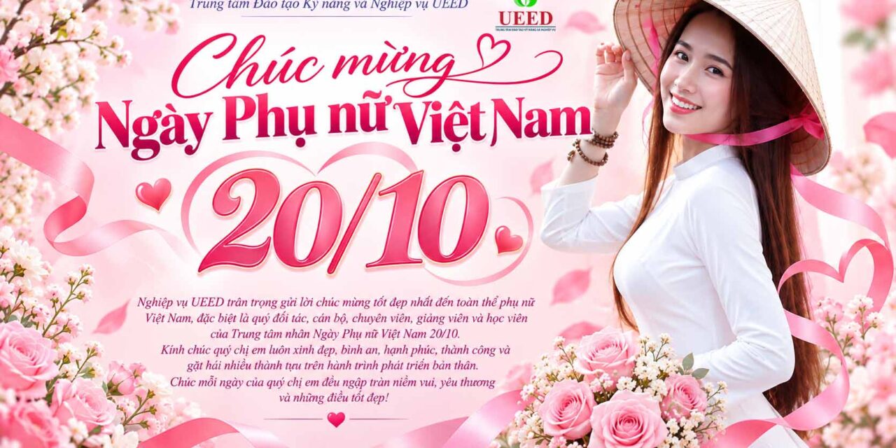 Trung tâm Đào tạo Kỹ năng và Nghiệp vụ UEED chúc mừng Ngày Phụ nữ Việt Nam 20/10